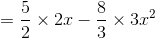=\frac{5}{2}\times 2x-\frac{8}{3}\times 3x^{2}
