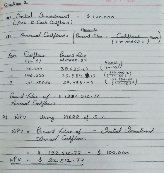 Date: Page 10 Questian 2 = $100.000 Initial Investment (year o Cash Authlane) - Annual Cashflows 2 formula Present Value: Ca