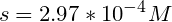 \small s=2.97*10^{-4}M