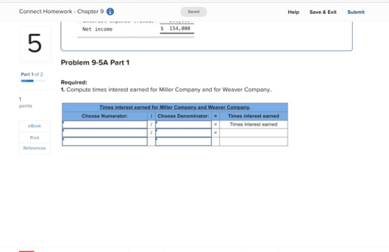 Connect Homework Chapter 9 Save & Exit Saved Help Submit $ 154,000 Net income Problem 9-5A Part 1 Part 1 of 2 Required: 1. Co
