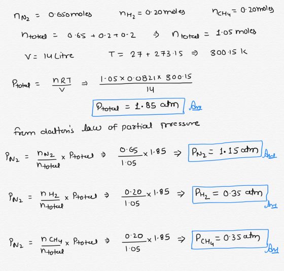 ne = 0.650 moles nH₂ = 0-20 moles nchu = 0.zomoles n total = 0.65 +0.2+0-2 n total = 1.05 moles v=iu litre T=27+ 273.15 = 300