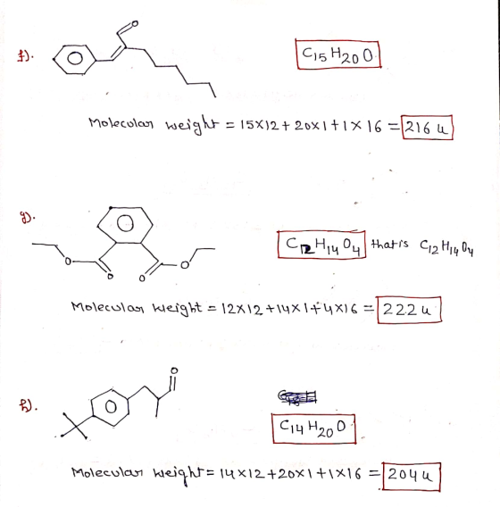 (15H2ool Molecular weight = 15x12 + 20x1+1x 16 =121647 ZO Ice Hi Oy that is C12H14 Oy Molecular kleight = 12x12 +14X144X16 =