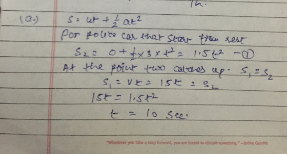 (0) Sout t 1 at? for police car that start from rest S₂ = 0+ tx 3 x 4 = 1. 5 2 - At the point two catches up. Sas, savta 1st