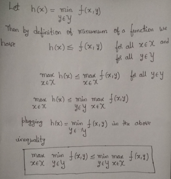 Let h(x) = min f(x, y) YEY Mu umum have Then by definition of minumum of a function we h(x) = f(x, y) for all XeX and for all