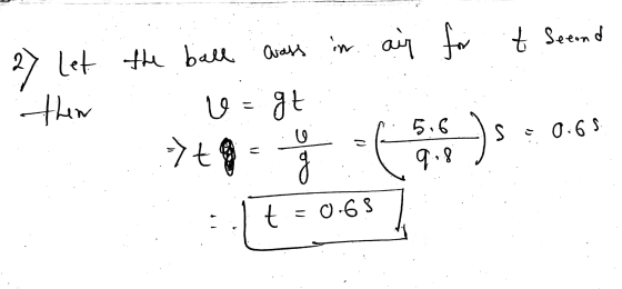 for at second 27 let the ball Let the ball crass in. Grass in air then gt v 5.6 U S 0.65 => to 9.8) t = 0.63