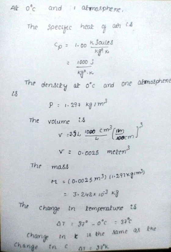 At oc and atmosphe ne Cp 1.00 1000 J The e denstty at oc and one akmosphene p 1293 m the volume is 28 vo005 meten3 The mass ト