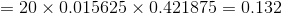 =20\times 0.015625\times 0.421875 = 0.132