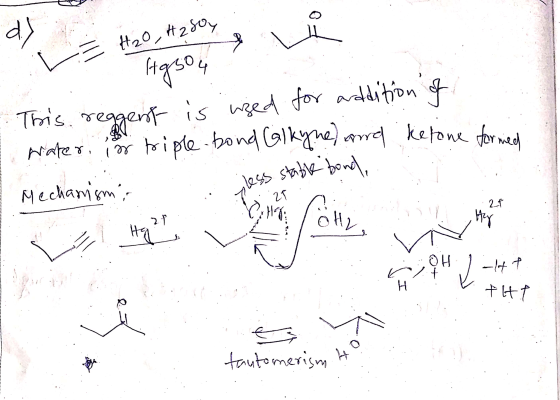 d) e H2O ,Hagy a vi E H20, H25e L a Hasou This reagent is ized for addition of I water, so triple bond Glkyne) and ketone for