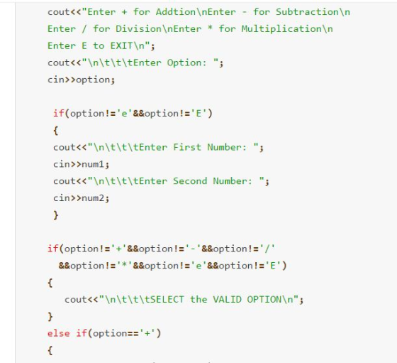 cout<<Enter for Addtion\nEnter for Subtraction\n Enter for Division\nEnter for Multiplication\n Enter E to EXIT\n; cout<<I