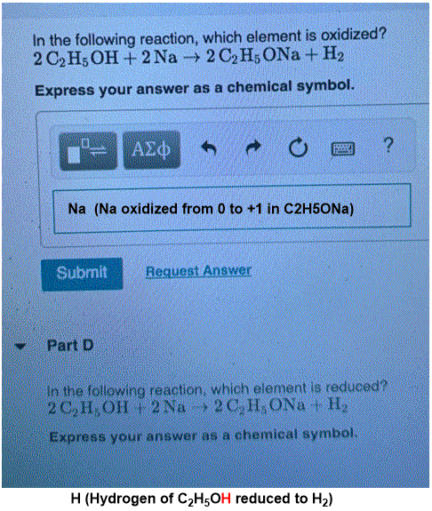 In the following reaction, which element is oxidized? 2 C2H5OH + 2 Na + 2 C2H5ONa + H2 Express your answer as a chemical symb