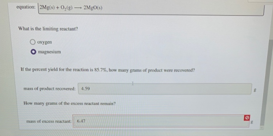equation: 2Mg(s) + 0,(9) — 2Mg(s) What is the limiting reactant? oxygen O magnesium If the percent yield for the reaction is
