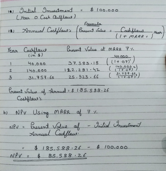 10) & $ 100.000 Initial Investment (year o Cash Outflans) 28) Annual Cashflows formula Present Value - Cashflaug (1+ MAAR 4.