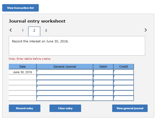 View transaction list Journal entry worksheet < 1 2 3 Record the interest on June 30, 2016. Note: Enter debits before credits