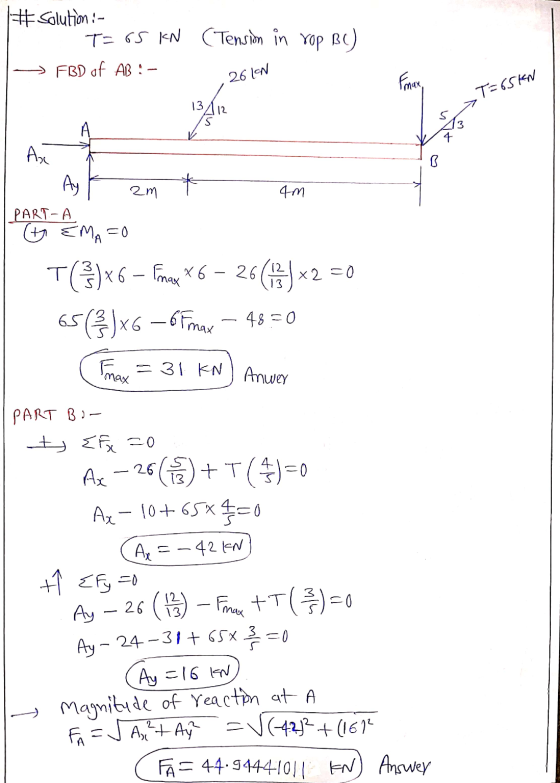 # Solution :- T= 65 KN > FBD of AB : - (Tension in rop BC) ,26 LEN max -T=65kN _ - Ay k am * 4m PART-A PART - A VEMA TO T()*6