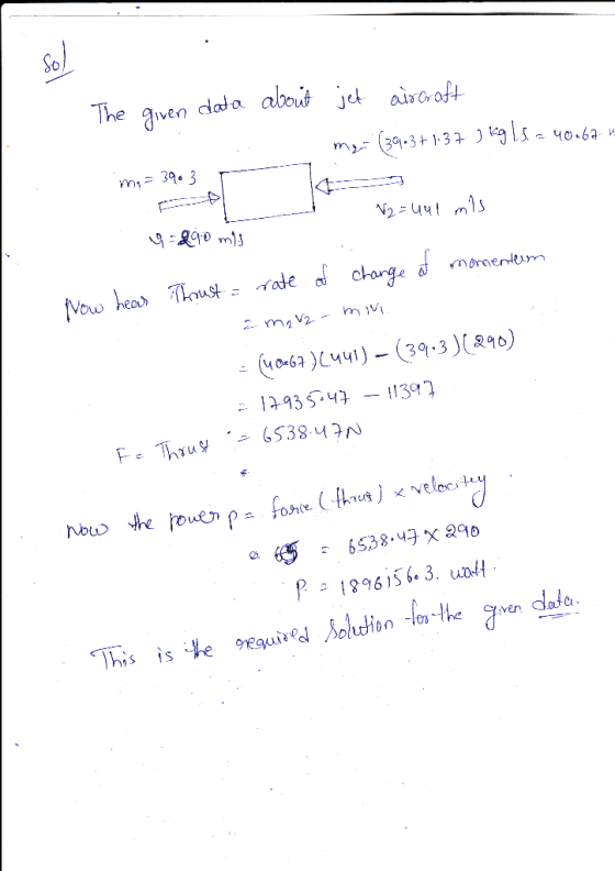 about The given data ... ma=3903 jet aircraft my- (39.3 +1:37.3kgs. 2.40.62 - V2 = 441 mis 9-890 mis Now hear Thust = rate of