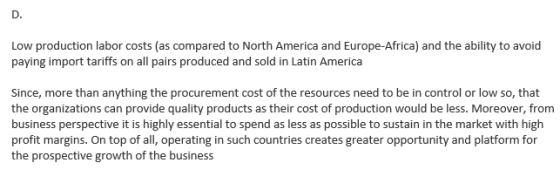 D. Low production labor costs (as compared to North America and Europe-Africa) and the ability to avoid paying import tariffs