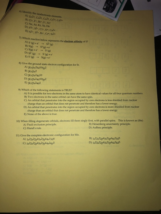 6) Identify the iscelectronic elements A) Zn2, Co2+, Cu2, C2+,Cd2 B) C-, F-, Br . Ir, Atr C Ne. Ar. Kr. Xe. He D) p3- 2- C1-,