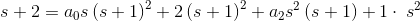 s+2=a_0s\left(s+1\right)^2+2\left(s+1\right)^2+a_2s^2\left(s+1\right)+1\cdot \:s^2