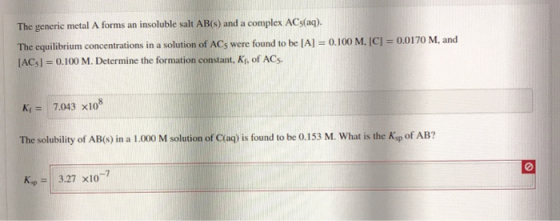 The generic metal A forms an insoluble salt AB(s) and a complex ACs(aq). The equilibrium concentrations in a solution of ACs