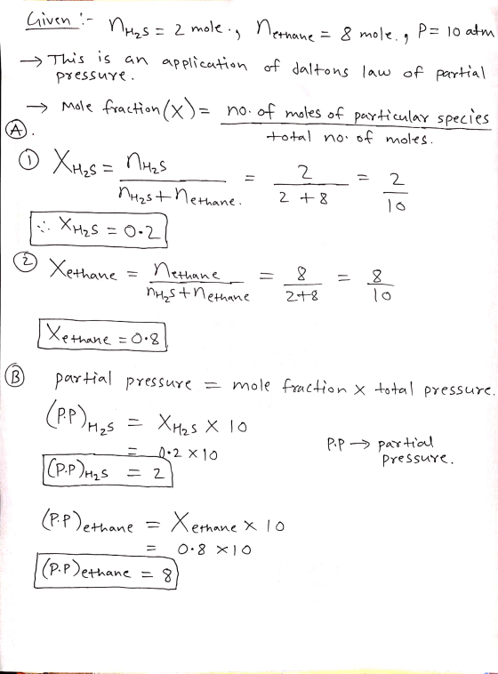 Given. Nuas = 2 mole., Methane = 8 mole, a P = 10 atm This is an application of daltons law of partial pressure. → Mole fract