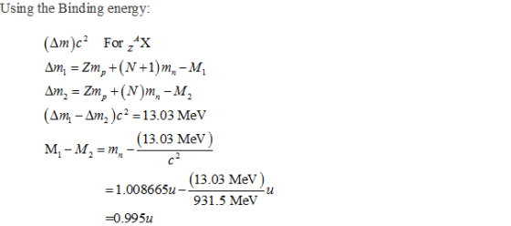 Using the Binding energy: (Mn)c2 For z4x (Anh-M, )c-1 3.03 MeV (13.03 MeV) (13.03 MeV) -1.008665 931.5 Mev 1 -0.995u