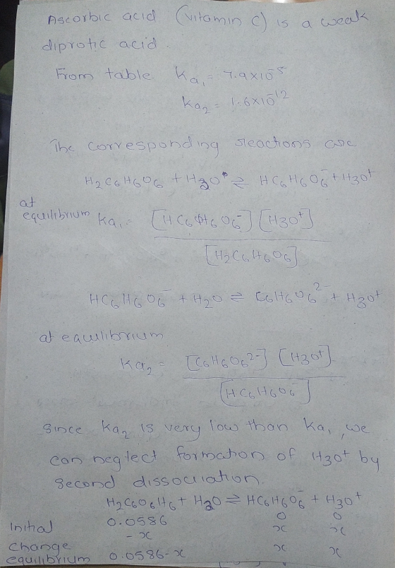 a weak kai kaze 1- 6x1012 HCGHGo6 + H20 ² Coltoob & Hoot Ascorbic acid Citamin c). is diprotic acid From table 7.9x105 The co