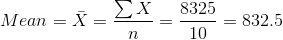 ΣΧ 8325 Mean = x = Σ. - = 832.5 n 10