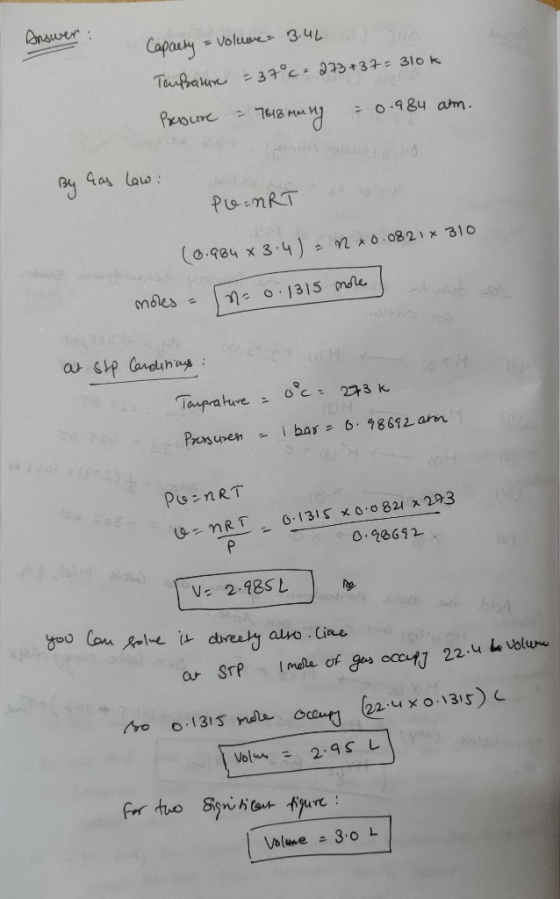 Answer: Capaety Volume 3.4L Taußature = 7°c = 273 +37=310k Pressure - 748 mong - 0.984 am. ه ه ه : ماها Ple=nRT et 0.984 x 3.