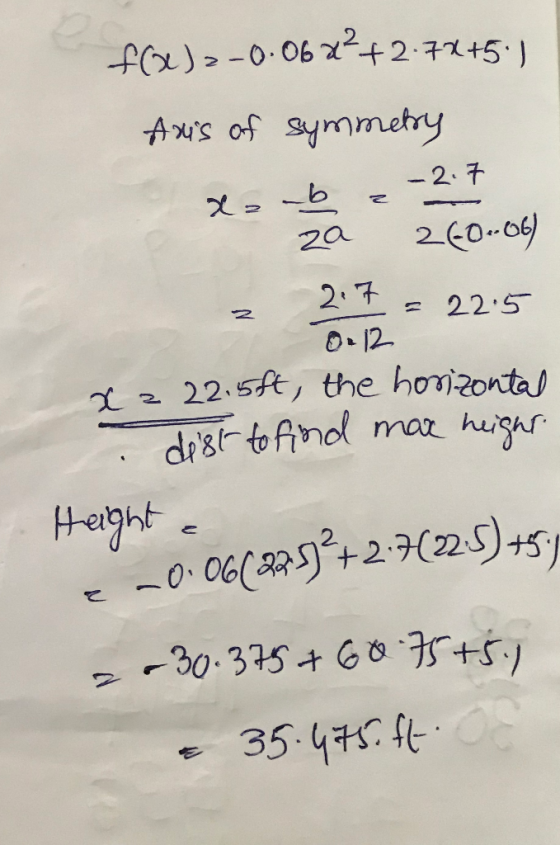 f(Q), -0.06x<+2.72+5) Anis of symmetry xaub 2-2.7 za 2-0.06) 2.7 = 22.5 0.12 225 xz 22.5ft, the horizontal dist to find mar h