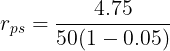 \large r_{ps} = \frac{4.75}{50(1-0.05)}