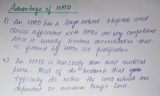 Advan tage of HMo An HMO has a lorge nehwonk. Hashitals and Clinics affiliated Noith HMOS are in ce it usually involves accre