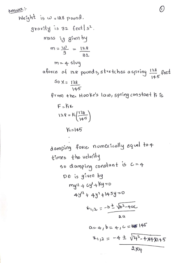 Answer: Weight is W = 128 pound. gravity is 32 feet| 5². mass ig given by 128 mw 9 32 m= 4 slug a force of 128 pounds, stretc