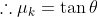 \therefore \mu _{k}=\tan \theta