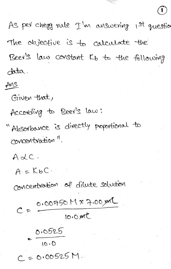 - COR As per HomeworkLib rule Im answering ist question The objective is to calculate the Beers law constant kb to the following