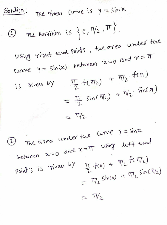 Solution: The given Curve is y= sink I The partition is {0,172, } using right end points, the area under the Curve Y = sin(a)