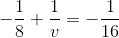 -\frac{1}{8}+\frac{1}{v}= -\frac{1}{16}