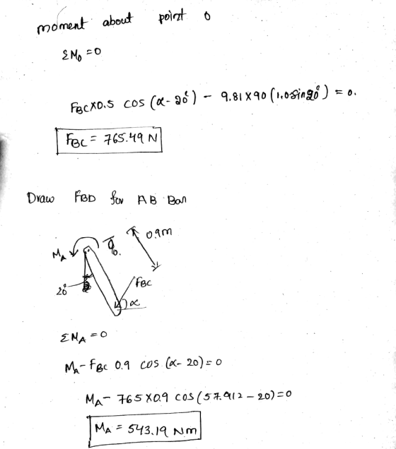 point o moment about EMo =0 fgcX0.5 cos Co-2ó) - 9.81890(1ro-Singo ) = Fec = 765.49 m Draw FBD for AB Bar Toam EMA = 0 Ma-FBc