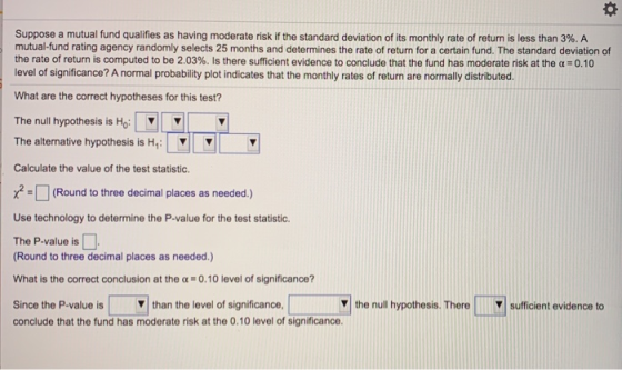 Suppose a mutual fund qualifies as having moderate risk if the standard deviation of its monthly rate of return is less than
