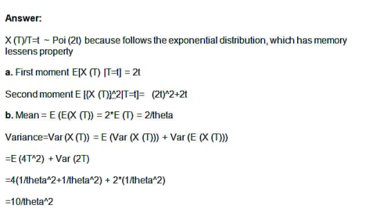 Answer: X (TTH Poi (2t) because follows the exponential distribution, which has memory lessens property a. First moment E[X (