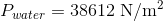 P_{water}=38612\; \mathrm{N/m^{2}}
