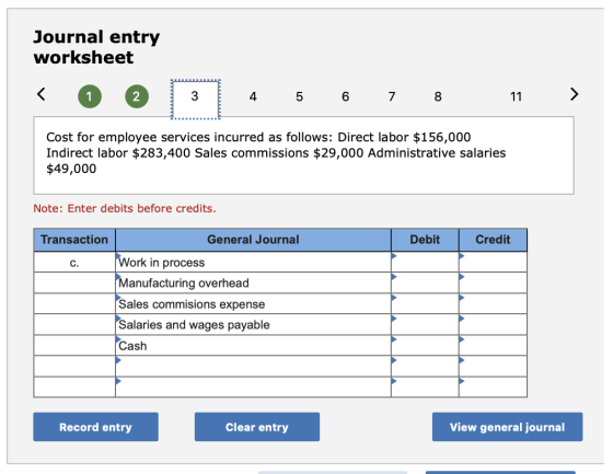 Journal entry worksheet 4 5 6 7 8 11 > Cost for employee services incurred as follows: Direct labor $156,000 Indirect labor $
