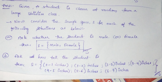 randon from a for Ans Given , A student es chosen at large statistics class, now consider the sample space, s tollowing situa