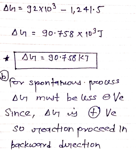 06 = 928103 – 1,241.5. 04 = 90.758 x 103) * 16=90.758 kJ) -b for spontaneous process Du must be less ove Since, aby is ① va S