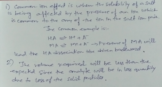 1) Common in effect is when the solubility of a salt is being affected by the presence of an ion which is common to the any o