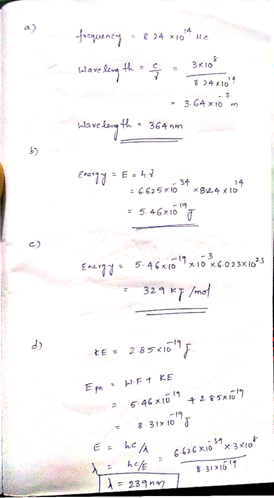 frequency = 8.24 204 Hz Halave ling th = Q = 3x100 8.24x104 - 3.64 x 10 m have length = 364 nm Energy Echt 6.625x1634 x824x10