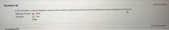 Dout of 3 points Question 56 In the simulation, product appeal is driven by the monthly Customer Survey Score note the Decemb
