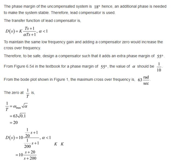 The phase margin of the uncompensated system is 18° hence, an additional phase is needed to make the system stable. Therefore