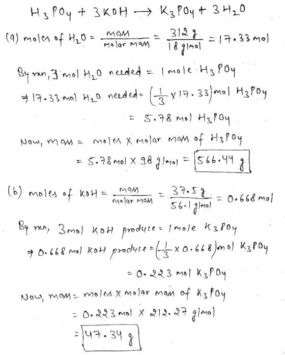 1 H₃PO4 + 3KOH K₃PO4 + 3 H₂O (9) moles of H20 = molar mam 312g MOM 1=1733 mol olmol By man, Imol H₂O needed = 1 mole: H3 Poy