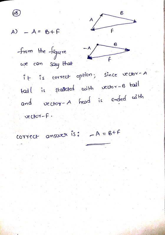 18 B А A) - A = BEF F A from the figure f we can say say that since xctor - A it is tail is correct option: started with head