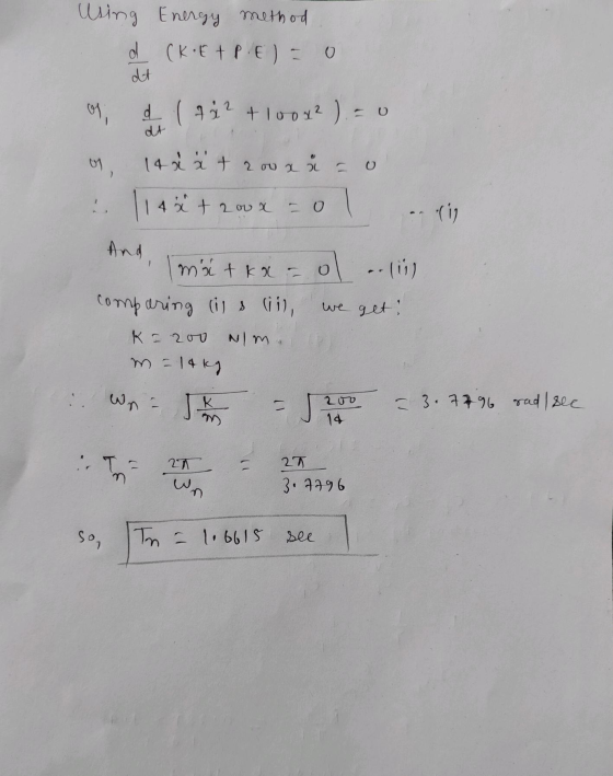 Using Energy method d (KE+PE) dt os d (ta2 + 10082 ) = 0 dt os, 2. 14 à à trova 4 ä + 204 2 ou X - O ( matkan ol -- comparing